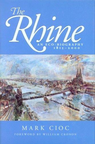The Rhine: An Eco-biography, 18152000 (Weyerhaeuser Environmental Books)