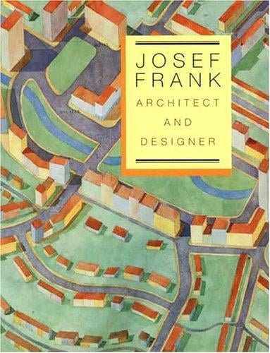 Josef Frank: Architect and Designer: An Alternative Vision of the Modern Home