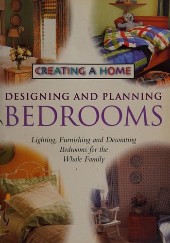 Designing and planning bedrooms: (lighting, furnishing and decorating bedrooms for the whole family).