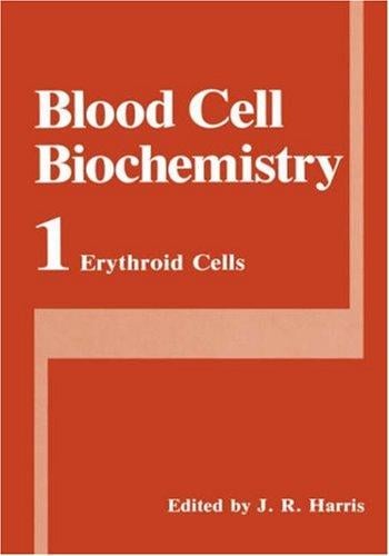 Blood Cell Biochemistry, Volume 1: Erythroid Cells (Blood Cell Biochemistry)