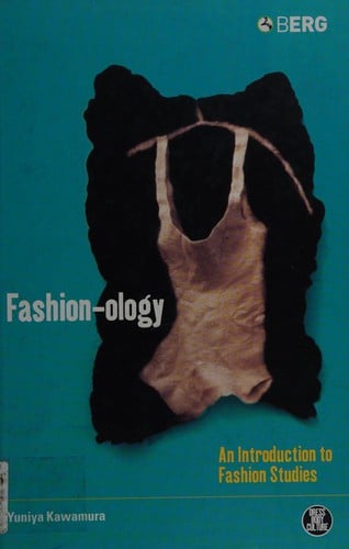 FASHION-OLOGY: AN INTRODUCTION TO FASHION STUDIES.