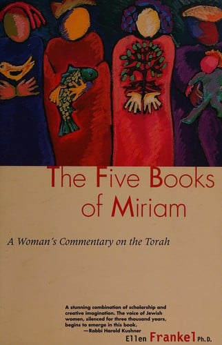 The Five books of Miriam: a woman's commentary on the Torah