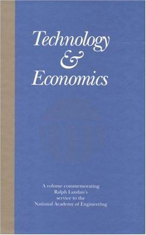 Technology and Economics: Papers Commemorating Ralph Landau's Service to the National Academy of Engineering