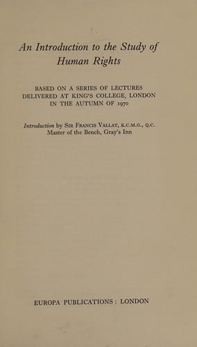 An Introduction to the study of human rights: based on a series of lectures delivered at King's College, London in the autumn of 1970