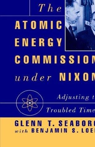 The Atomic Energy Commission under Nixon: adjusting to troubled times