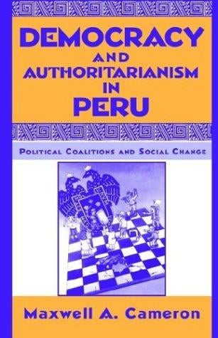 Democracy and authoritarianism in Peru: political coalitions and social change