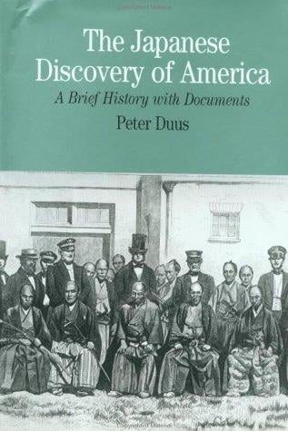 The Japanese Discovery of America: A Brief Biography With Documents (Bedford Series in History and Culture)