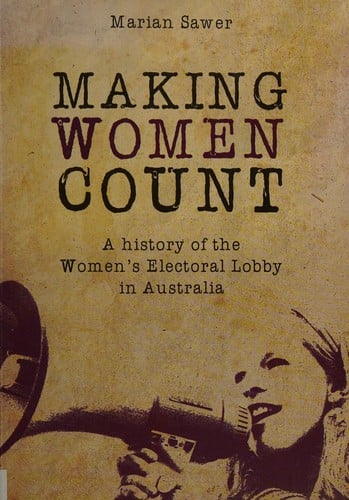 Making women count: a history of the Women's Electoral Lobby