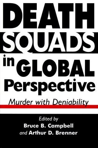Death Squads in Global Perspective: Murder With Deniability