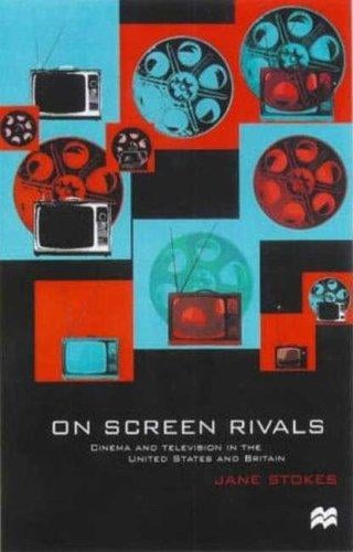 On Screen Rivals: Cinema and Television in the United States and Britain