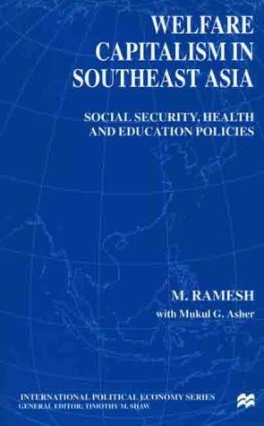 Welfare Capitalism in Southeast Asia: Social Security, Health and Education Policies (International Political Economy)