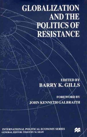 Globalization and the Politics of Resistance (International Political Economy)