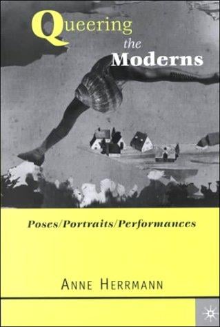 Queering the moderns: poses/portraits/performances