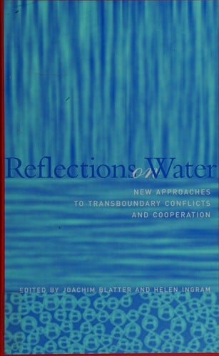 Reflections on Water: New Approaches to Transboundary Conflicts and Cooperation.