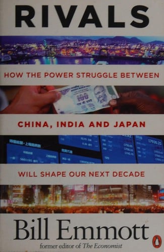 Rivals: How the Power Struggle Between China, India and Japan Will Shape Our Next Decade