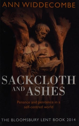 Sackcloth and ashes: penance and penitence in a self-centered world