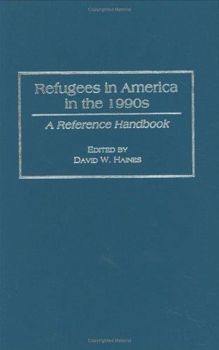 Refugees in America in the 1990s: A Reference Handbook