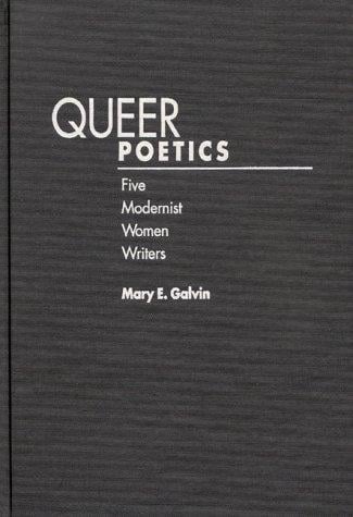 Queer Poetics: Five Modernist Women Writers (Contributions in Women's Studies)