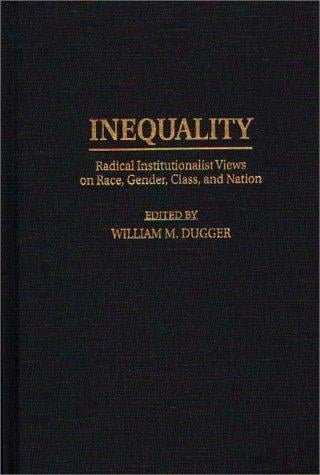 Inequality: Radical Institutionalist Views on Race, Gender, Class, and Nation (Contributions in Economics and Economic History)