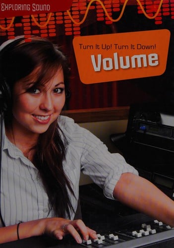 Turn it up! Turn it down!: volume