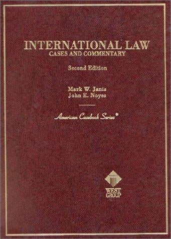 International Law: Cases and Commentary, 2nd Ed. (American Casebook Series and Other Coursebooks)