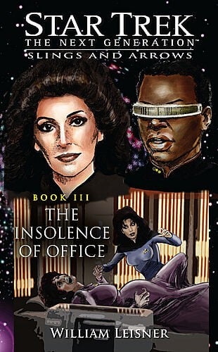 The Insolence of Office: Slings and Arrows Book III: Star Trek: The Next Generation