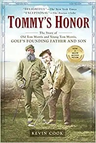 Tommy's Honor: The Story of Old Tom Morris and Young Tom Morris, Golf's Founding Father and Son