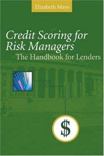 Credit Scoring For Risk Managers: The Handbook For Lenders