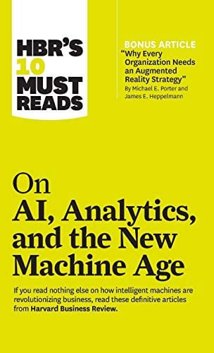 HBR's 10 Must Reads on AI, Analytics, and the New Machine Age