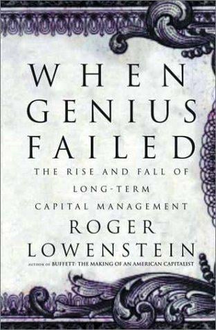 When Genius Failed: The Rise and Fall of Long-Term Capital Management
