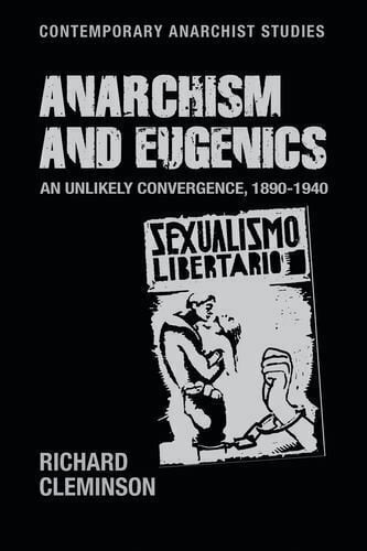 Anarchism and Eugenics: An Unlikely Convergence, 1890–1940