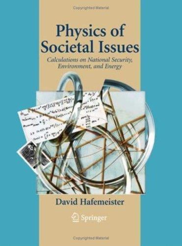 Physics of Societal Issues: Calculations on National Security, Environment, and Energy (Undergraduate Texts in Contemporary Physics)