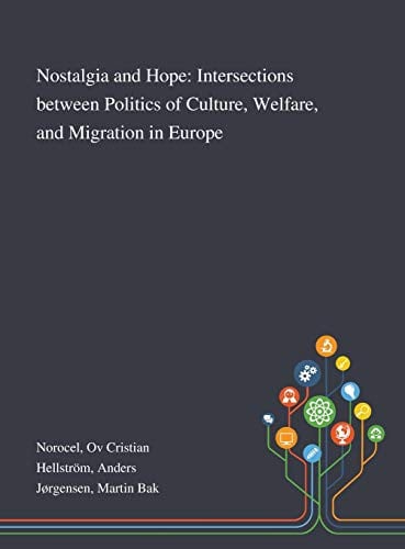 Nostalgia and Hope: Intersections Between Politics of Culture, Welfare, and Migration in Europe