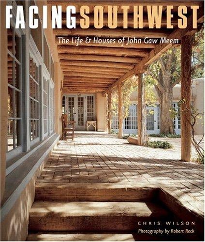 Facing Southwest: The Life and Houses of Jon Gaw Meem