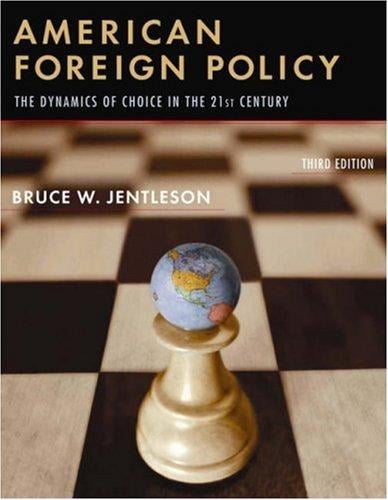 American Foreign Policy: The Dynamics of Choice in the 21st Century, Third Edition