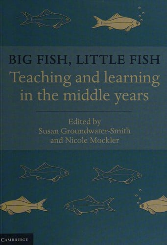 Big Fish, Little Fish: Teaching and Learning in the Middle Years