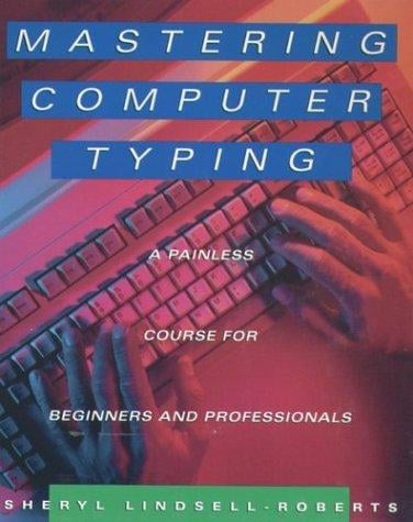 Mastering computer typing: a painless course for beginners and professionals