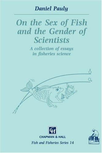 On the Sex of Fish and the Gender of Scientists: A collection of essays in fisheries science (Fish & Fisheries Series)