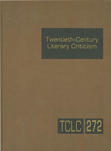 Twentieth-Century Literary Criticism: This highly useful series presents substantial excerpts from the best criticism on the major literary figures ...