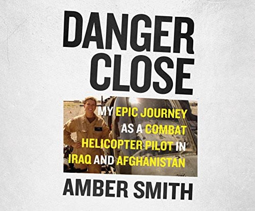 Danger Close: My Epic Journey As a Combat Helicopter Pilot in Iraq and Afghanistan