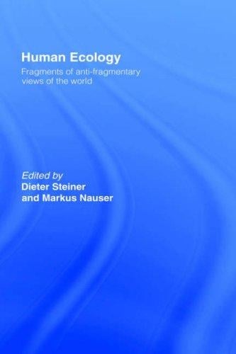 Human Ecology: Fragments of Anti-Fragmentary Views of the World