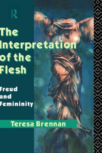 The interpretation of the flesh: Freud and femininity