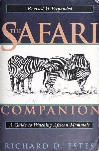 The safari companion: a guide to watching African mammals, including hoofed mammals, carnivores, and primates