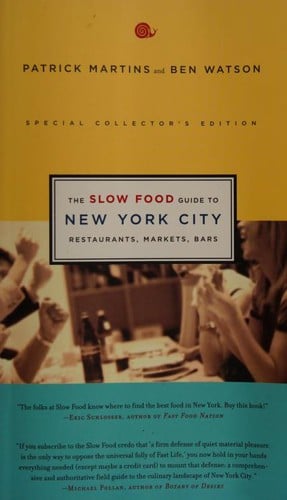 The Slow Food Guide to New York City: Restaurants, Markets, Bars (Slow Food Guides)