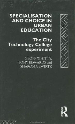 Specialisation and choice in urban education: the city technology college experiment
