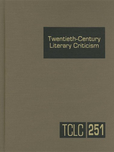 Twentieth-Century Literary Criticism: Excerpts from Criticism of the Works of Novelists, Poets, Playwrights, Short Story Writers, & Other Creative ...