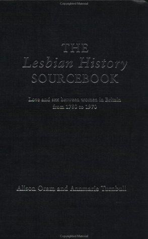 The Lesbian History Sourcebook: Love and Sex between Women in Britain from 1870 to 1970
