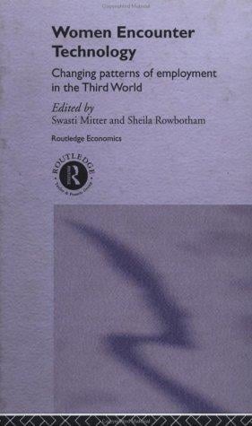 Women encounter technology: changing patterns of employment in the Third World