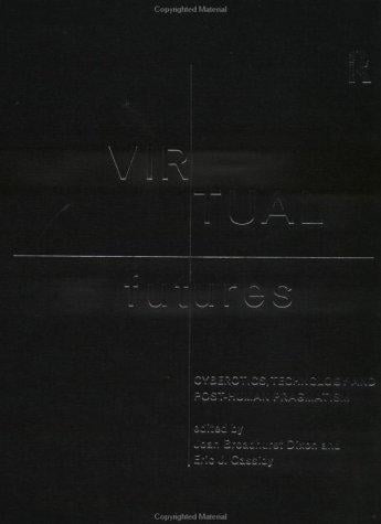 Virtual Futures: Cyberotics, Technology and Post-human Pragmatism
