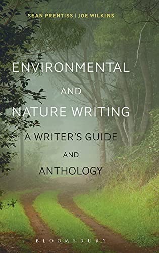 Environmental and Nature Writing: A Writer's Guide and Anthology